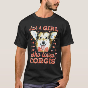 Corgi Women Just A Girl, die Corgis Corgi Liebe T-Shirt