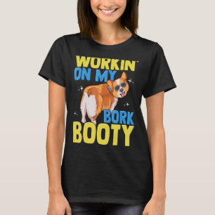 Corgi Workin' auf meinem Bork-Hintern Niedlich Cor T-Shirt