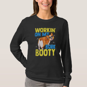 Corgi Workin' auf meinem Bork-Hintern Niedlich Cor T-Shirt
