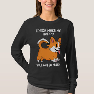 Corgis macht mich glücklich über Sie, nicht so seh T-Shirt