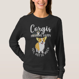 Corgis Make Me Happy Pet Pembroke Welsh Dog 1228 T-Shirt