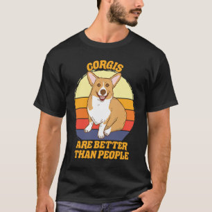 Corgis sind besser Corgi Hund T-Shirt