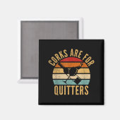 Corks Are For Quitters Funny Wine Lover  Magnet (Vorderseite/Rückseite)
