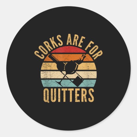 Corks Are For Quitters Funny Wine Lover  Runder Aufkleber (Vorderseite)