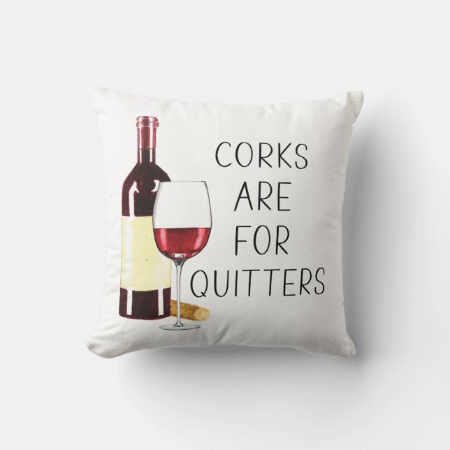 "Corks are for quitters" Rotwein-Glas Kissen (Vorderseite)