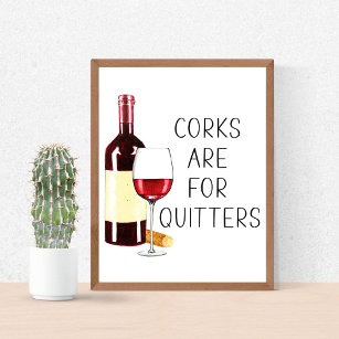 "Corks are for quitters" Rotwein-Glas Poster