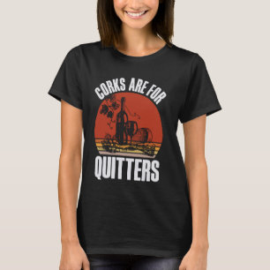 Corks sind für Quitters lustige Vintage Wein trink T-Shirt