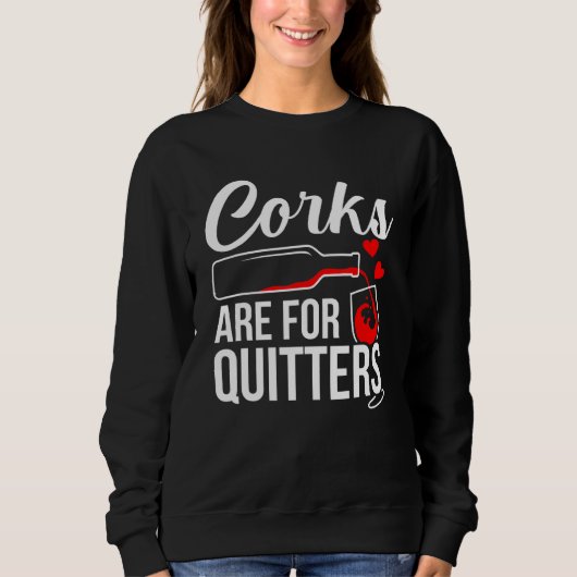 Corks sind für Quitters Wein Drinker Grafik Sweatshirt (Vorderseite)