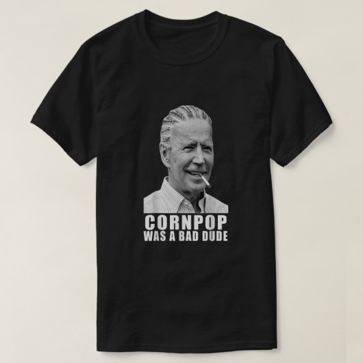 Corn Pop Was a Bad Dude Biden Funny T-Shirt (Design vorne)