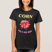 corn pop was a bad dude T-Shirt (Vorderseite)