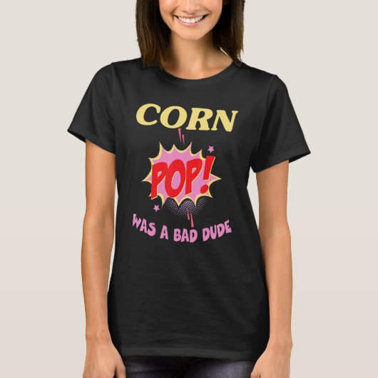 corn pop was a bad dude T-Shirt (Vorderseite)