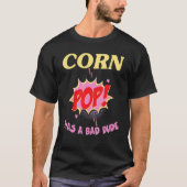corn pop was a bad dude T-Shirt (Vorderseite)