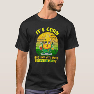 Corn Retro Vintag, es hat den Juice Itu2019s Mais T-Shirt