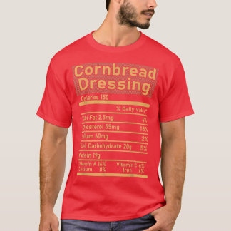 Cornbread Dressing Nutrition Fakten Familie Thanks T-Shirt