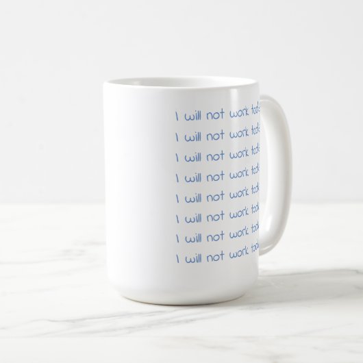 Cornflower Blue Ich werde heute nicht arbeiten Kaffeetasse (VorderseiteRechts)
