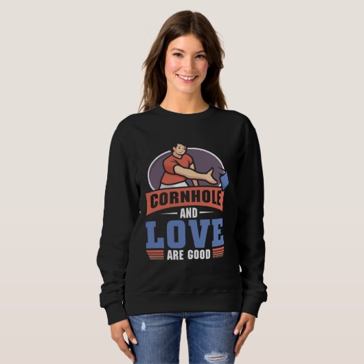 Cornhole And love Are Good  Cornhole Sweatshirt (Vorne ganz)