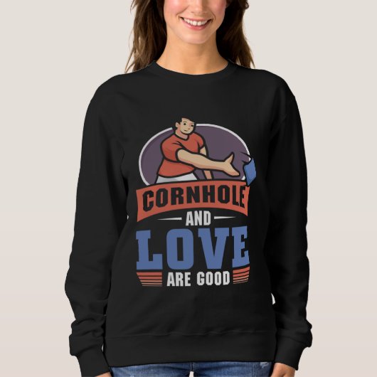Cornhole And love Are Good Cornhole Sweatshirt (Vorderseite)