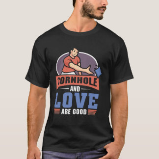 Cornhole And love Are Good Cornhole T-Shirt
