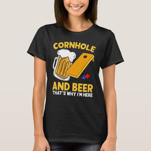 Cornhole Beer Deshalb bin ich hier Party Drinking  T-Shirt (Vorderseite)