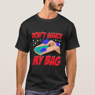 Cornhole Corn Hole Shuck nicht meine Tasche T-Shirt