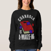 Cornhole is A maize ing  Corn Hole Sweatshirt (Vorderseite)