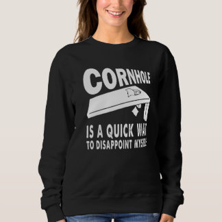 Cornhole ist eine schnelle Art, mich zu enttäusche Sweatshirt