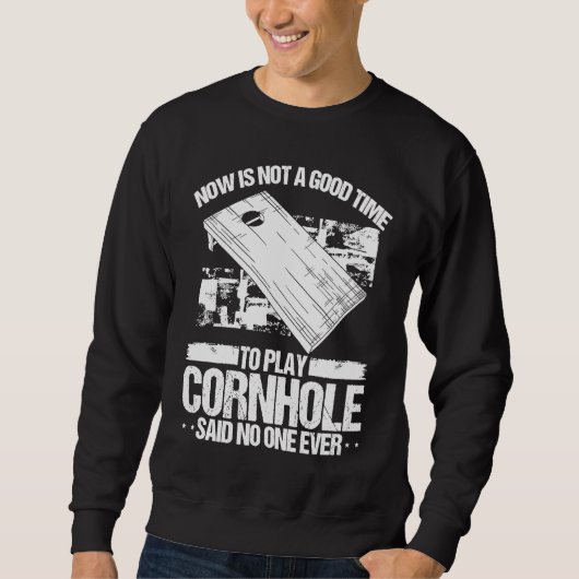 Cornhole Player Said no One Ever Cornhole Throwing Sweatshirt (Vorderseite)