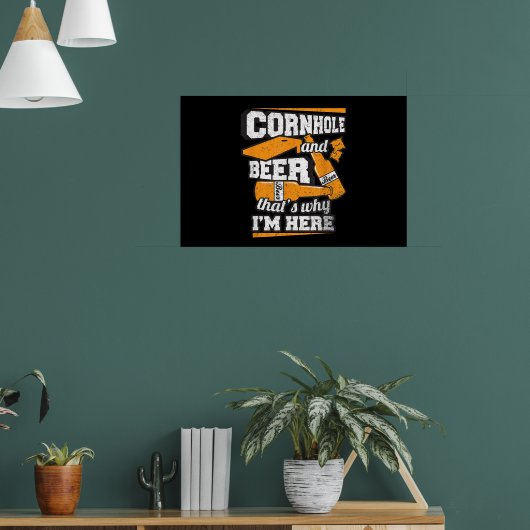 Cornhole und Bier Deshalb bin ich hier Lustig Poster (Wohnzimmer 1)