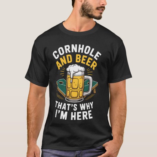 Cornhole und Bier, deshalb bin ich hier T-Shirt (Vorderseite)