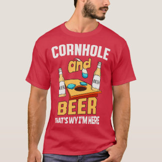 Cornhole und Biere, das ist der Grund, warum ich h T-Shirt