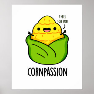Cornpassion Funny Compassionate Corn Pun Poster