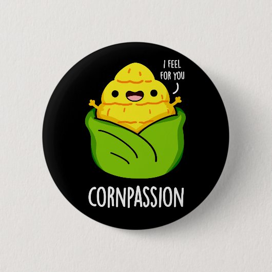 Cornpassion Funny Compassionate Mais Pun Dark BG Button (Vorderseite)