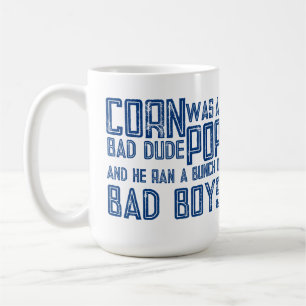 Cornpop war ein schlechter Typ Kaffeetasse