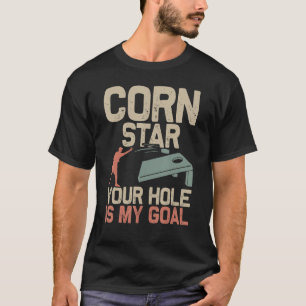 Cornstar Your Hole ist mein Goal Cornhole Player B T-Shirt