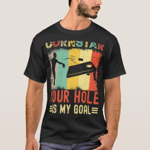 Cornstar Your Hole ist mein Goal Cornhole Sack Tos T-Shirt