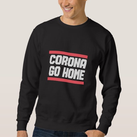 CORONA GO ZUHAUSE - Corona Awareness Design Sweatshirt (Vorderseite)