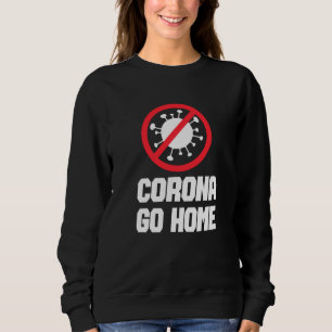CORONA GO ZUHAUSE - Corona Awareness Design Sweatshirt