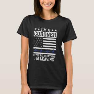 Coroner Forensic Scientist Autopsie Medizinische U T-Shirt