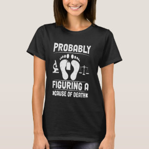 Coroner Forensic Scientist Autopsie Medizinische U T-Shirt