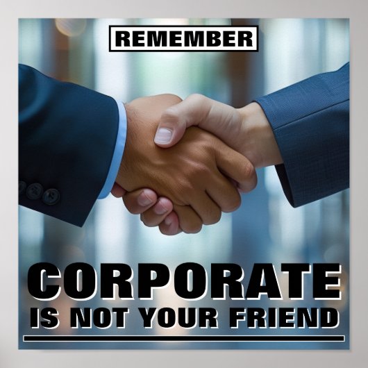 Corporate Is Not Your Friend™ Poster (Vorne)