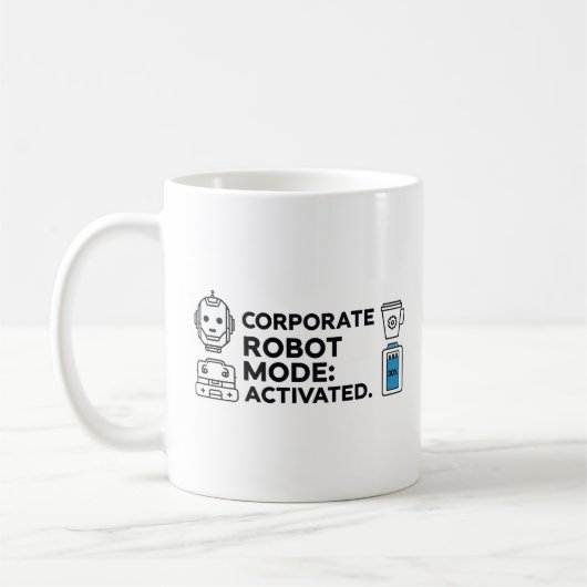 Corporate Robot Mode – Funny Office Mug Kaffeetasse (Links)