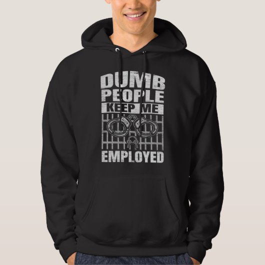 Correction Officer Dumb People Keep Me Employed Co Hoodie (Vorderseite)