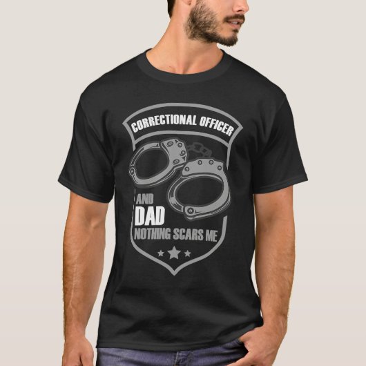 Correctional Officer And Dad Nothing Scars Me T-Shirt (Vorderseite)