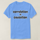 Correlation Does Not Equal Causation T-Shirt (Design vorne)