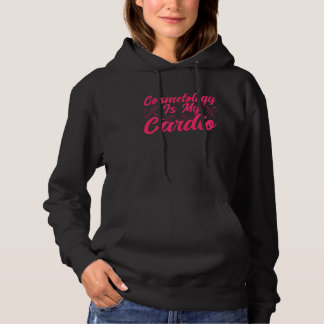 Cosmetology Is My Cardio Cosmetologist Makeup Arti Hoodie