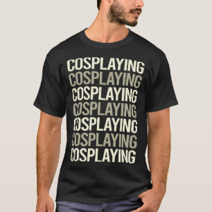 Cosplay Cosplay Cosplay T-Shirt