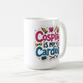Cosplay ist mein Cardio Kaffeetasse (VorderseiteRechts)