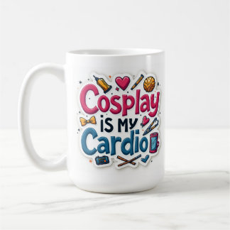 Cosplay ist mein Cardio Kaffeetasse