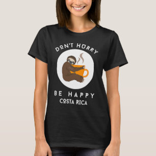 Costa Rica beeilt sich nicht, glücklichen Schlampe T-Shirt