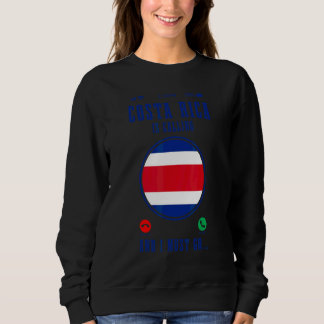 Costa Rica ruft und ich muss gehen   Costa-Ricanis Sweatshirt